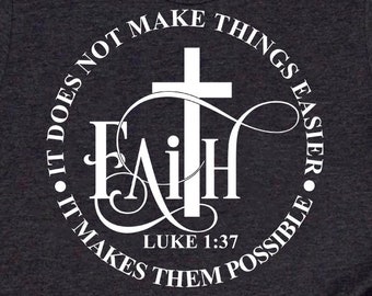 Faith SVG, PNG | Cross Svg, Luke 1:37, It Does Not Make Things Easier, It Makes Them Possible | Cricut Cut File, Sublimation