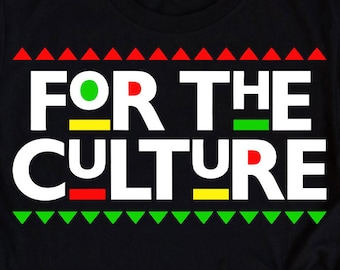 For The Culture SVG, Afroamerican Shirt Melanin Afro Queen svg, Sublimation PNG transfer