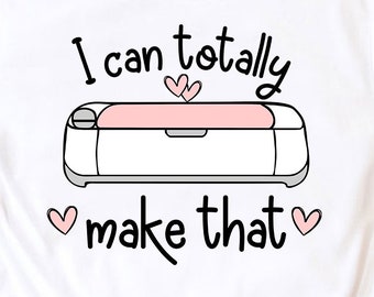 I Can Totally Make That SVG-cut-bestand, Crafting Quotes PNG (digitale download)