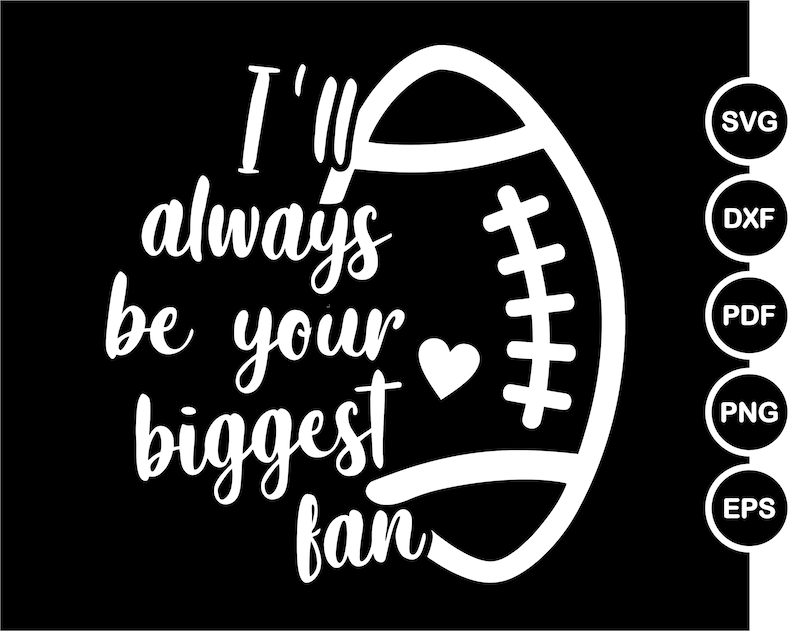 I'll Always Be Your Biggest Fan SVG Football Cut File Ball Etsy