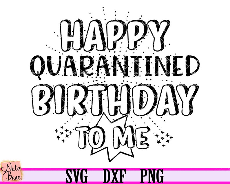 Free Free Happy Quarantine Birthday Svg Free 841 SVG PNG EPS DXF File