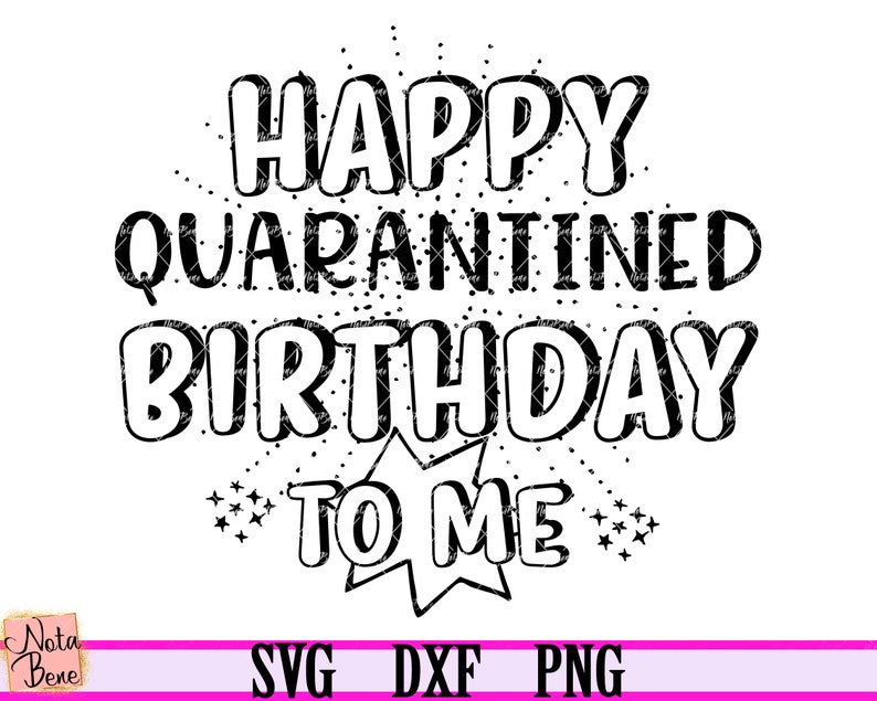 Download Happy Quarantined Birthday To Me 2020 SVG Quarantine ...