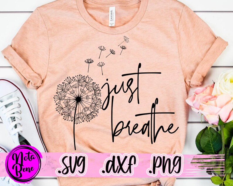 Download Just Breathe SVG PNG Dandelion Svg Flower Svg Positive | Etsy