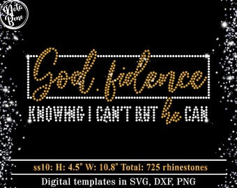 May include: A digital template for a rhinestone design that reads "Good fidence KNOWING I CAN'T BUT I CAN". The design is 4.5 inches tall and 10.8 inches wide and uses 725 rhinestones.