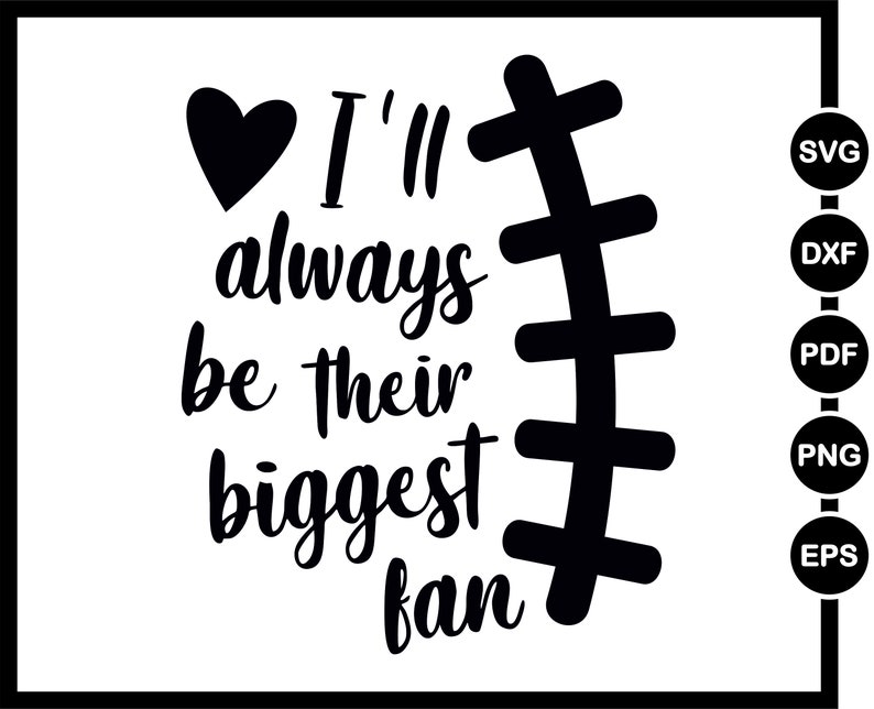 I’ll Always Be Their Biggest Fan SVG Football Cut File - Etsy