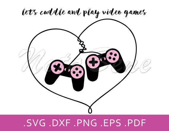 Lets Cuddle And Play Video Games Svg Video Games Love Etsy