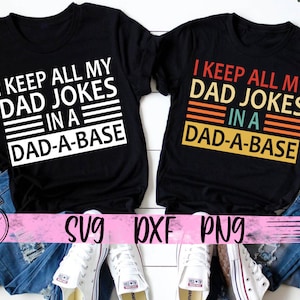 Ich behalte alle meine Dad-Witze in einem Dad-a-base SVG Daddy-Vatertag-Svg-Svg Bester Dad-Geschenk für Dad-Svg-Schnitt-Datei-Svg-lustiger Dad-Shirt-Svg Cricut Png