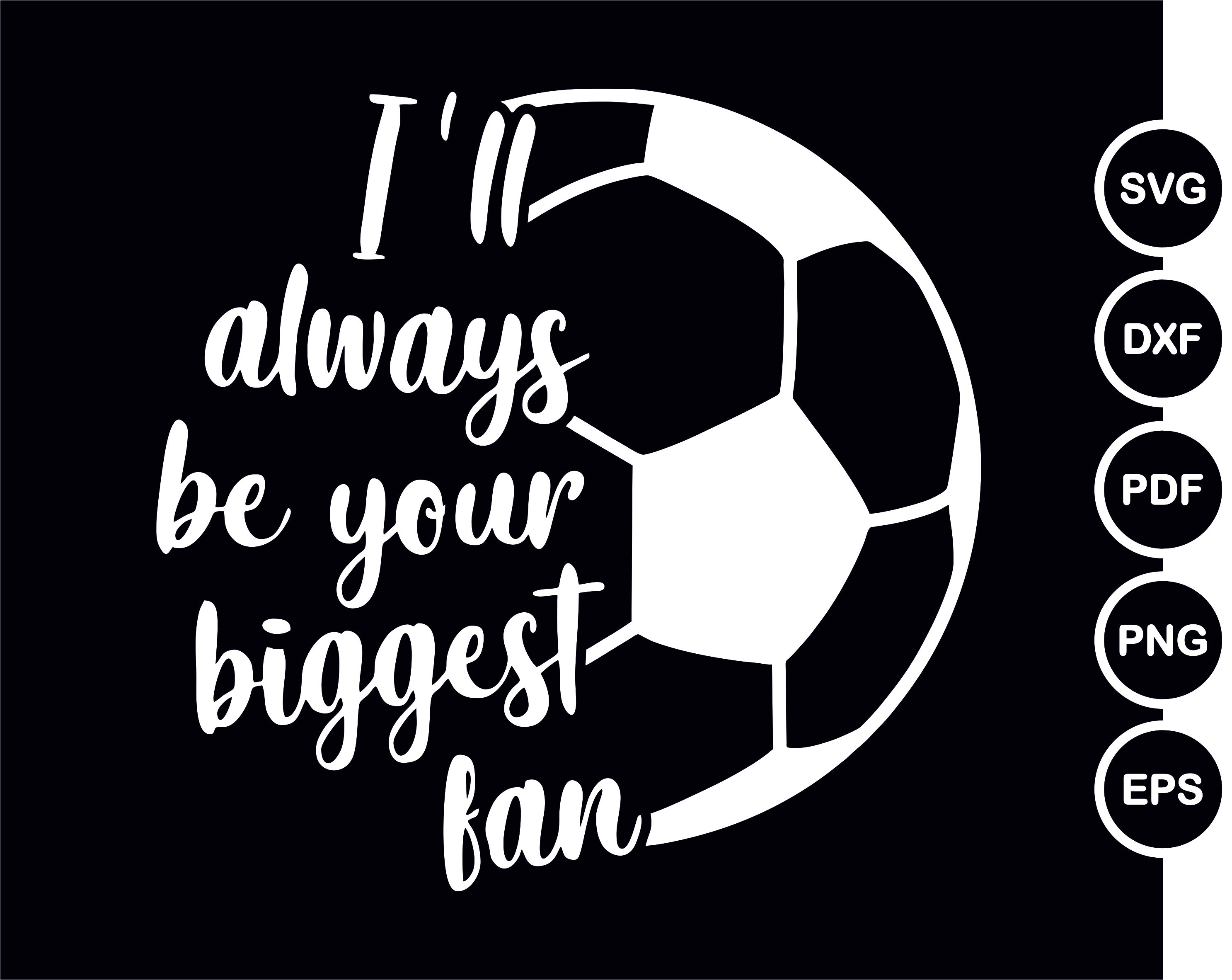 I’ll Always Be Your Biggest Fan SVG Soccer Mom Svg Cut - Etsy