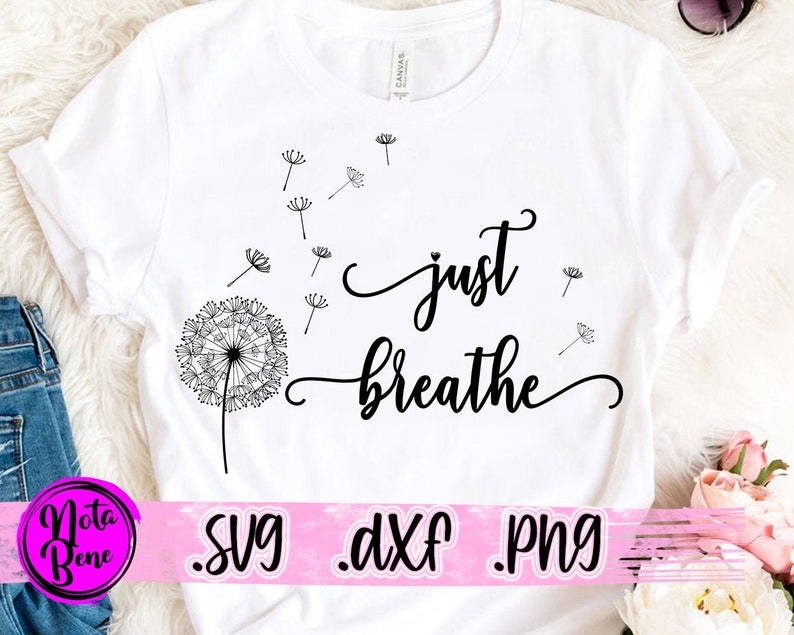 Download Just Breathe SVG PNG Dandelion Svg Flower Svg Positive | Etsy