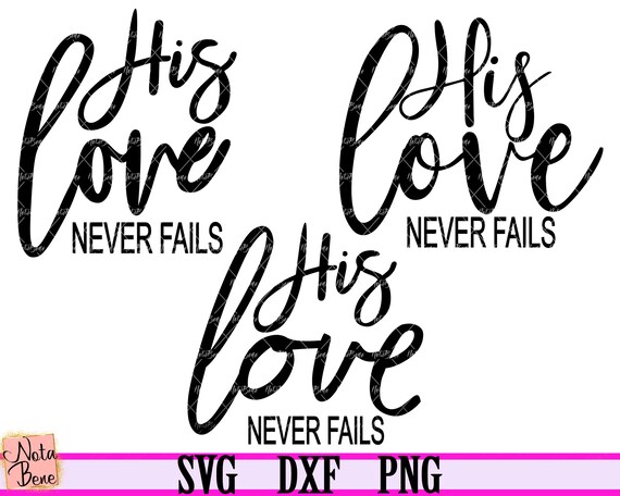 Download 3 Svg His Love Never Fails Svg Bible Verse Svg Faith Svg Etsy