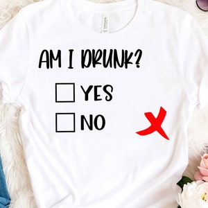 Ben ik dronken ja nee SVG, grappig dronken shirt Svg, drinken gesneden SVG-bestand, vrijgezellenfeest shirts Svg-bestand voor Cricut, sublimatie png