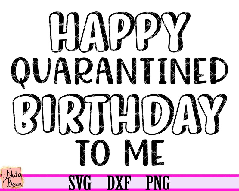 Download Happy Quarantine Birthday 2020 SVG Quarantine Birthday Svg ...