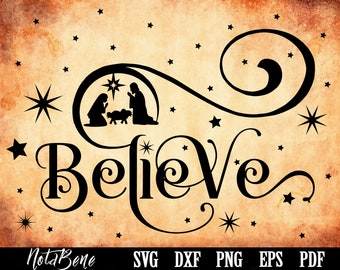 Believe SVG, PNG | Christmas, Nativity Scene, Holiday, Manger | Svg Cutting files for Cricut, Silhouette, Htv Svg Dxf, Sublimation Png