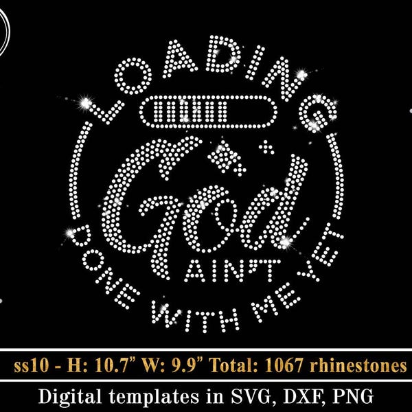Loading God Aint Done With Me Yet Rhinestone Template SVG, Christian Quote Bling Shirt Design, Religious Cut File