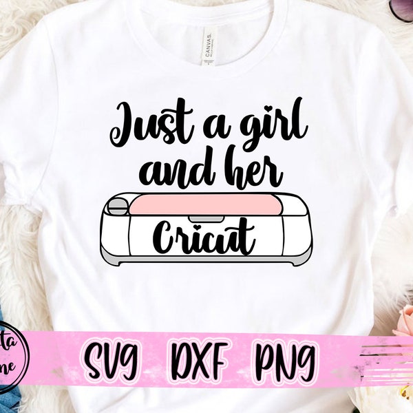 Just A Girl and her Cricut SVG Cutting File, Crafting SVG, Crafter Quote Svg Cutting Machine Svg cut file for Cricut