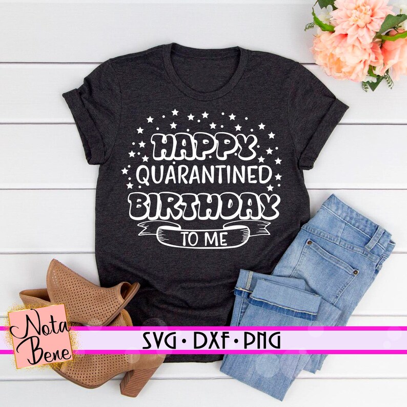 Download Happy Quarantined Birthday To Me 2020 SVG Quarantine ...