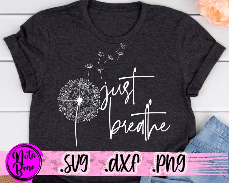 Just Breathe SVG PNG Dandelion Svg Flower Svg Positive | Etsy