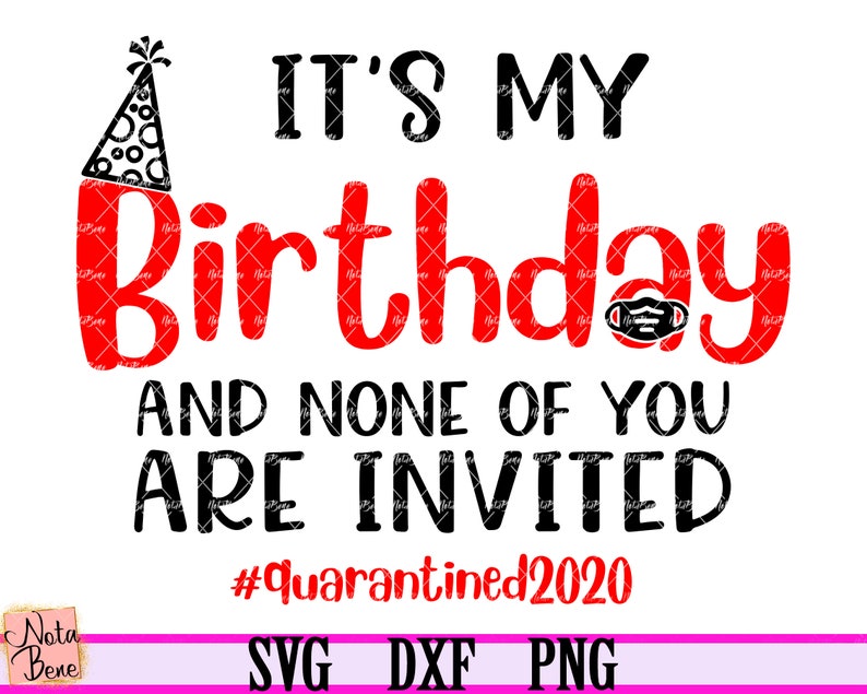 Download Quarantine Birthday Party 2020 Svg None Are Invited Svg ...
