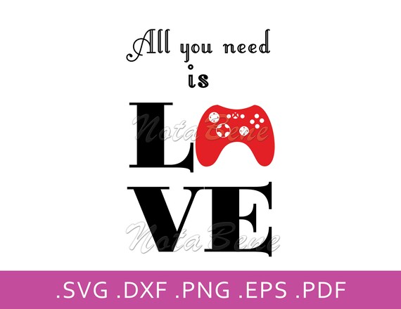 Love Game Console Svg All You Need Is Love Svg Video Games Etsy