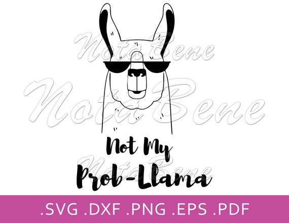 Not My Prob Llama Svg Drama Llama Svg Cut File Prob Llama Etsy