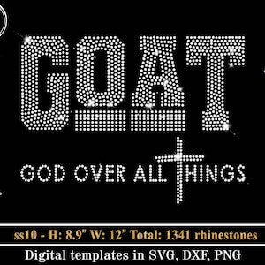 May include: Black graphic design with the word "GOAT" and the phrase "GOD OVER ALL THINGS" in white rhinestones. The design includes a cross and is 8.9 inches high and 12 inches wide.