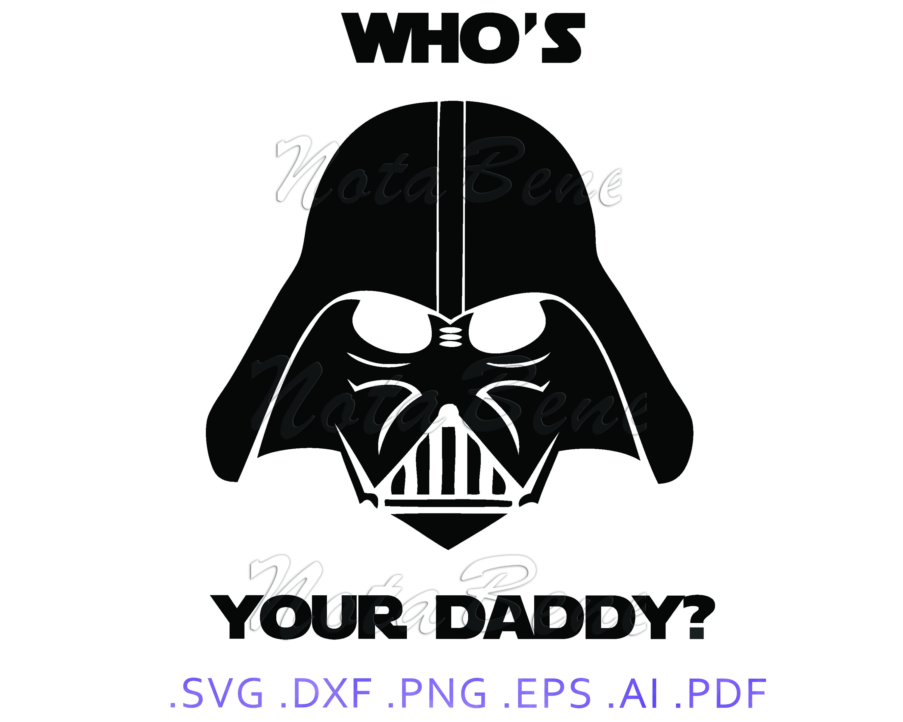 Download Who's Your Daddy SVG Star Wars Darth Vader DXF File for | Etsy