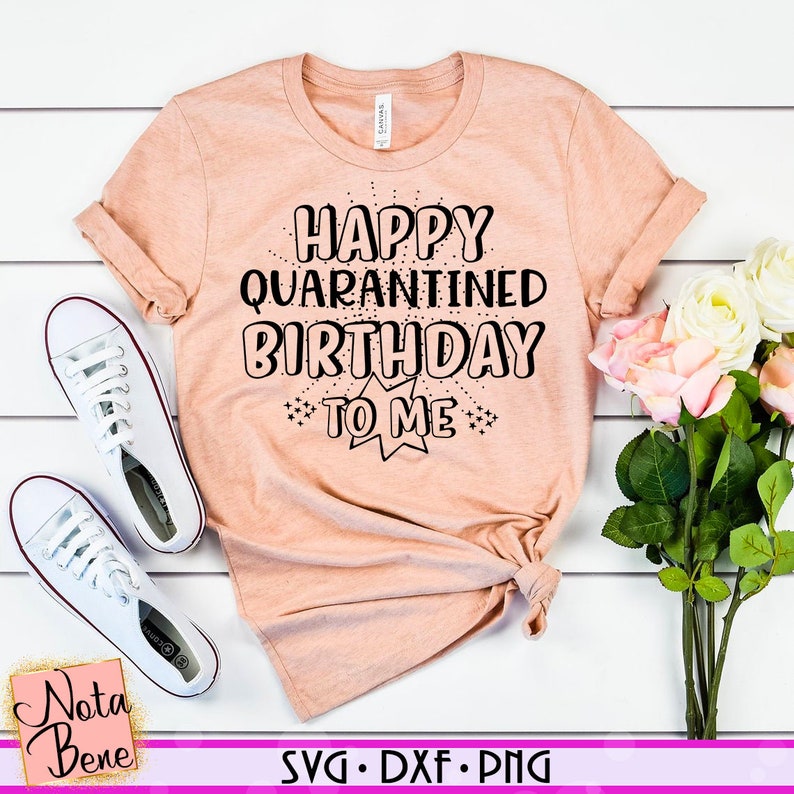 Download Happy Quarantined Birthday To Me 2020 SVG Quarantine ...