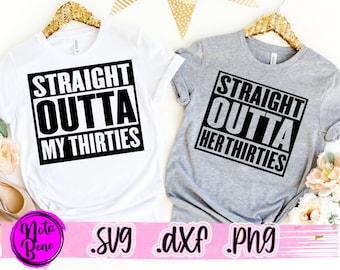 Straight Outta My Her Thirties 30s SVG, PNG Straight Outta My Her Thirties, 30th bday Shirts, 30th Birthday Anniversary Svg Cricut Cut files