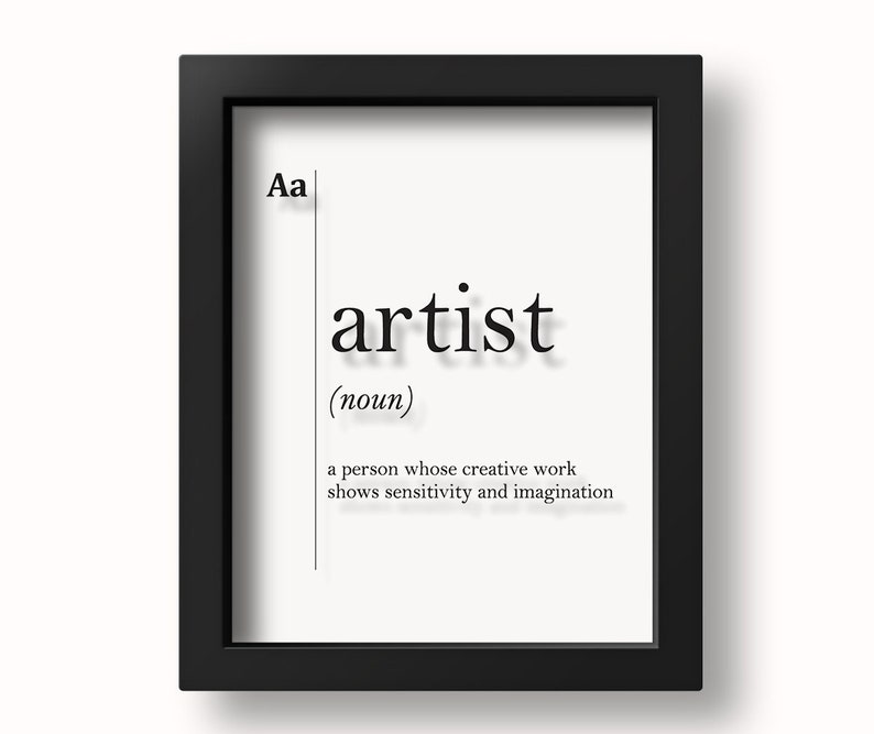 May include: Black and white printable art print with the word "artist" defined as "a person whose creative work shows sensitivity and imagination".