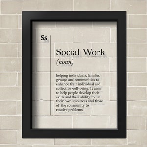 May include: A framed print with a black frame and a white background. The text "Social Work (noun)" is printed in black at the top of the print. The definition of social work is printed below the title.