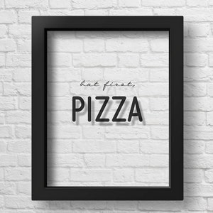TRANSPARENT But First Pizza Print Pizza Wall Decor Kitchen Art Kitchen Decor Office Decor Pizzeria Decor Pizza Wall Art Pizza Poster