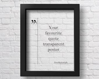 TRANSPARENT Custom Quote Poster, Personalized Quote, Your Favourite Quote Print, Custom Poster, Customized Quote, Personalized Poster Print