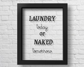 Transparent Laundry Today Or Naked Tomorrow Laundry Room Decor Bathroom Decor Laundry Wall Art Laundry Sign Laundry Poster Bathroom Poster