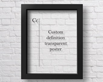 May include: A black framed poster with the text "Custom definition transparent poster" printed in white.