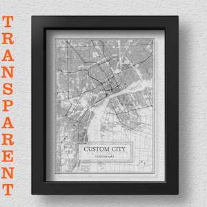 TRANSPARENT Custom City Map, Custom Map Poster, City Map Print, Custom City Poster, Customized City Map, Personalized City Map, Unique Map
