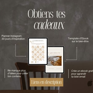 May include: A digital marketing image with a beige background and the text "Obtiens tes cadeaux" in brown text. The image features three digital products: a planner for Instagram, a guide to well-being, and a template for an ebook on well-being. The text "Liens en description" is in brown text at the bottom of the image.