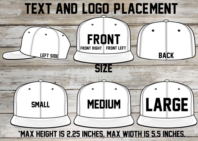 May include: Diagram showing the placement of text and logos on a baseball cap. The cap is shown in three sizes: small, medium, and large. The maximum height of the cap is 2.25 inches and the maximum width is 5.5 inches.