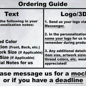 May include: Ordering guide for text and logo/3D personalisation. Enter text, font, thread colour, location, artwork size, item size, and special notes. Send logo via Etsy Messenger. Name logo for production. Include additional details such as item size, artwork sizing, thread colours, etc.