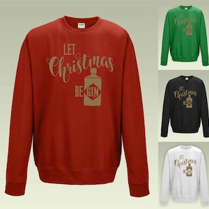 Let Christmas Be GIN Sweatshirt JH030 Funny Jumper Sweater