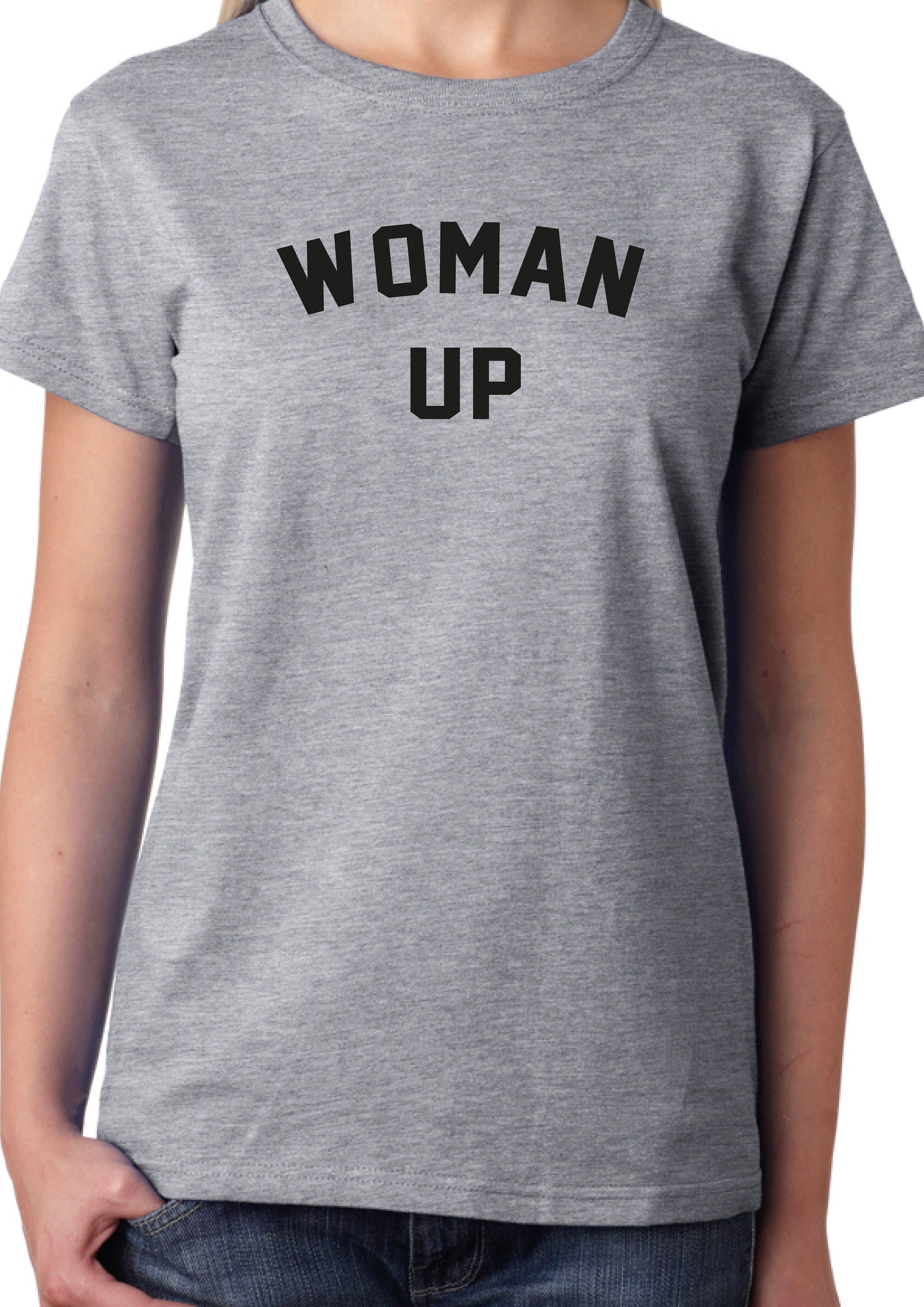 Discover Woman Up T-Shirt, Funny Cool Ladies or Unisex