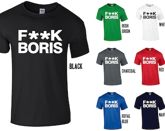 F**K Boris T-Shirt (B) - Rude Boris Johnson Slogan Statement