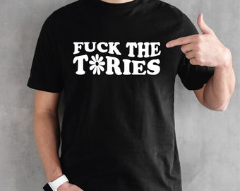 F*ck The Tories Cute Daisy T-Shirt - Anti-Tory Tee | Funny Rude Tories tshirt | Useless Tories | Tory Wankers | Dictionary