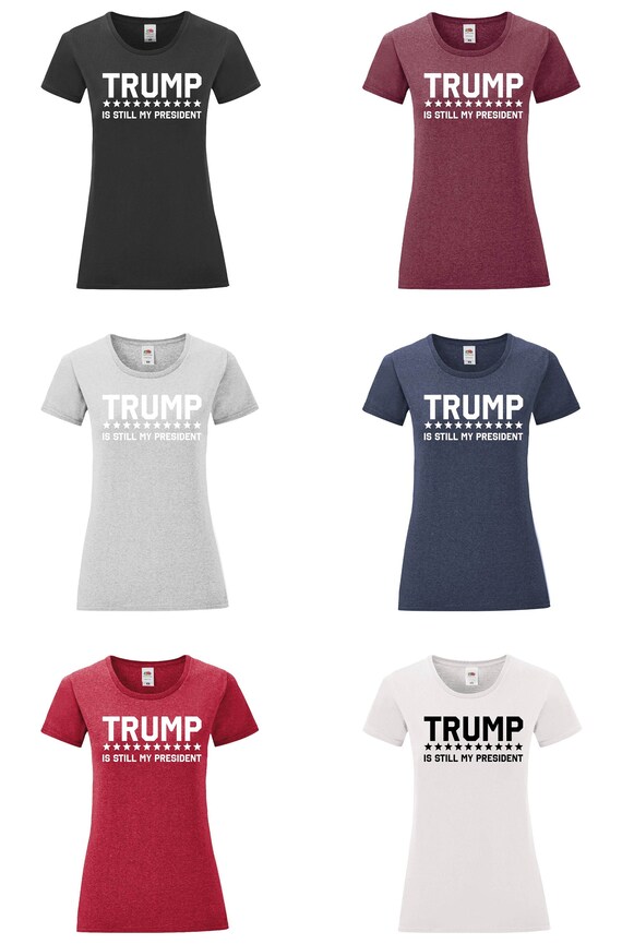 Trump is Still My President T-shirt - Mens and Womens, USA, America - Etsy  Canada