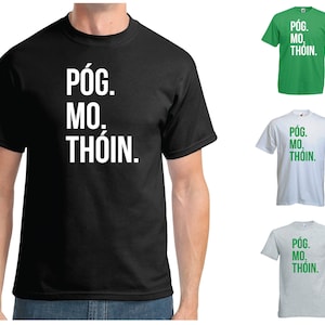Pog Mo Thoin T-Shirt, Lustig, irisch, St. Patrick&#39;s Day