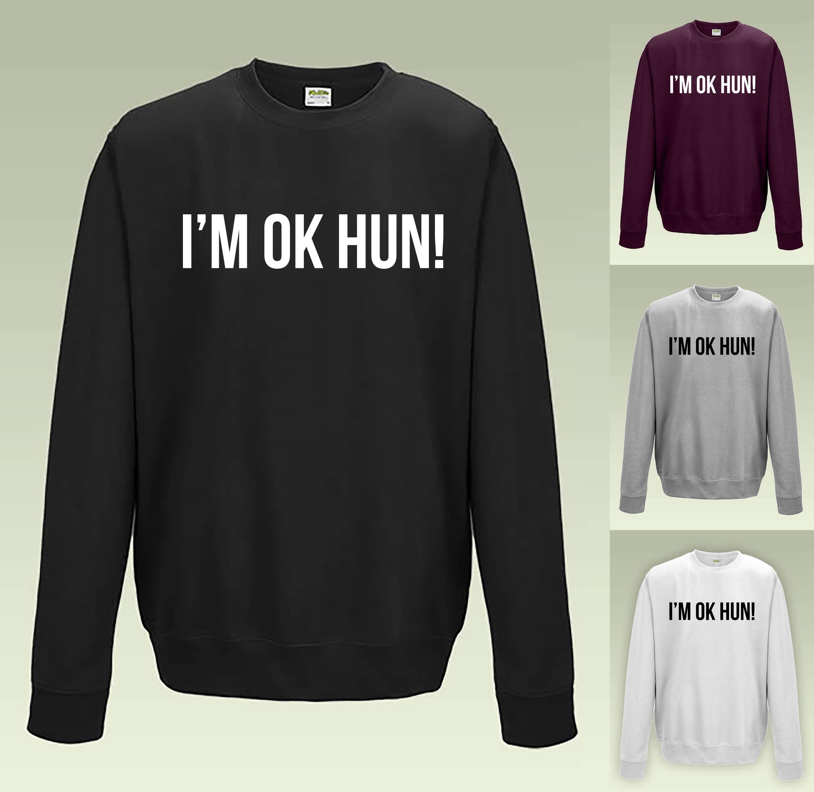 I'M OK HUN Sweatshirt JH030 Funny Joke Sarcastic | Etsy