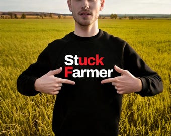 Stuck Farmer Sweatshirt: Funny Anti Labour Protest Jumper