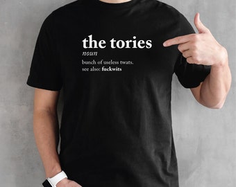 Tories Useless Twats / f*ckwits Definition T-Shirt - Anti-Tory Tee | Funny Rude Tories tshirt | Useless Tories | Tory Wankers | Dictionary