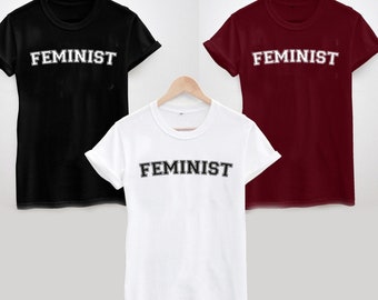 Feminist T-Shirt, Varsity Slogan Statement Tee Ladies or Unisex