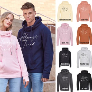 Always Tired B Cross Neck Hoodie JH021 - Cool Funny Jumper Hooded Top Birthday Mother's Day Christmas | Cowl Neck Hoodie