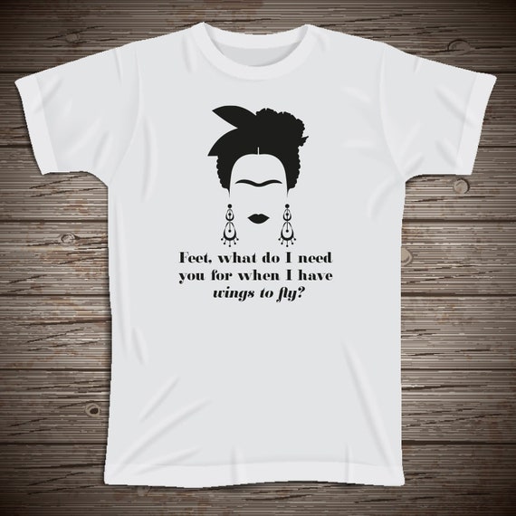 Frida Kahlo Tshirt B Feet Why Do I Need You When I Have Etsy
